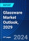 Glassware Market Outlook, 2029 - Product Thumbnail Image