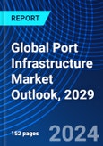 Global Port Infrastructure Market Outlook, 2029- Product Image