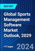 Global Sports Management Software Market Outlook, 2029- Product Image