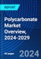 Polycarbonate Market Overview, 2024-2029 - Product Image