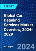 Global Car Detailing Services Market Overview, 2024-2029- Product Image
