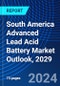 South America Advanced Lead Acid Battery Market Outlook, 2029 - Product Image