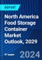 North America Food Storage Container Market Outlook, 2029 - Product Image