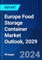 Europe Food Storage Container Market Outlook, 2029 - Product Image