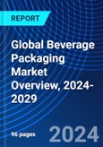 Global Beverage Packaging Market Overview, 2024-2029- Product Image