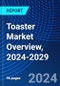 Toaster Market Overview, 2024-2029 - Product Thumbnail Image