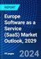 Europe Software as a Service (SaaS) Market Outlook, 2029 - Product Image