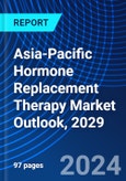 Asia-Pacific Hormone Replacement Therapy Market Outlook, 2029- Product Image