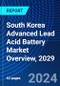 South Korea Advanced Lead Acid Battery Market Overview, 2029 - Product Image