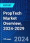 PropTech Market Overview, 2024-2029 - Product Image