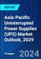 Asia-Pacific Uninterrupted Power Supplies (UPS) Market Outlook, 2029 - Product Image