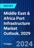 Middle East & Africa Port Infrastructure Market Outlook, 2029- Product Image