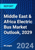 Middle East & Africa Electric Bus Market Outlook, 2029- Product Image