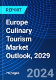 Europe Culinary Tourism Market Outlook, 2029- Product Image