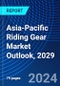 Asia-Pacific Riding Gear Market Outlook, 2029 - Product Image