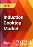 Induction Cooktop Market, By Type; By Region - Market Size, Industry Dynamics, Opportunity Analysis and Forecast for 2024-2030- Product Image