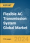 Flexible AC Transmission System (FACTS) Global Market Opportunities and Strategies to 2033 - Product Image