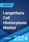 Langerhans Cell Histiocytosis Market: Epidemiology, Industry Trends, Share, Size, Growth, Opportunity, and Forecast 2024-2034 - Product Image