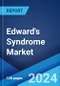 Edward's Syndrome Market: Epidemiology, Industry Trends, Share, Size, Growth, Opportunity, and Forecast 2024-2034 - Product Image