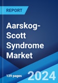 Aarskog-Scott Syndrome Market: Epidemiology, Industry Trends, Share, Size, Growth, Opportunity, and Forecast 2024-2034- Product Image