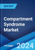 Compartment Syndrome Market: Epidemiology, Industry Trends, Share, Size, Growth, Opportunity, and Forecast 2024-2034- Product Image