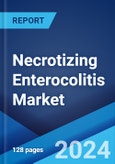 Necrotizing Enterocolitis Market: Epidemiology, Industry Trends, Share, Size, Growth, Opportunity, and Forecast 2024-2034- Product Image