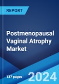 Postmenopausal Vaginal Atrophy Market: Epidemiology, Industry Trends, Share, Size, Growth, Opportunity, and Forecast 2024-2034- Product Image