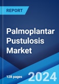 Palmoplantar Pustulosis Market: Epidemiology, Industry Trends, Share, Size, Growth, Opportunity, and Forecast 2024-2034- Product Image