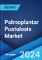 Palmoplantar Pustulosis Market: Epidemiology, Industry Trends, Share, Size, Growth, Opportunity, and Forecast 2024-2034 - Product Image
