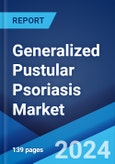 Generalized Pustular Psoriasis Market: Epidemiology, Industry Trends, Share, Size, Growth, Opportunity, and Forecast 2024-2034- Product Image