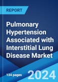 Pulmonary Hypertension Associated with Interstitial Lung Disease Market: Epidemiology, Industry Trends, Share, Size, Growth, Opportunity, and Forecast 2024-2034- Product Image
