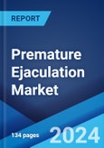 Premature Ejaculation Market: Epidemiology, Industry Trends, Share, Size, Growth, Opportunity, and Forecast 2024-2034- Product Image