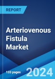 Arteriovenous Fistula Market: Epidemiology, Industry Trends, Share, Size, Growth, Opportunity, and Forecast 2024-2034- Product Image