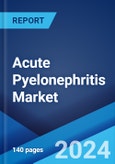 Acute Pyelonephritis Market: Epidemiology, Industry Trends, Share, Size, Growth, Opportunity, and Forecast 2024-2034- Product Image