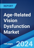 Age-Related Vision Dysfunction Market: Epidemiology, Industry Trends, Share, Size, Growth, Opportunity, and Forecast 2024-2034- Product Image