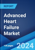 Advanced Heart Failure Market: Epidemiology, Industry Trends, Share, Size, Growth, Opportunity, and Forecast 2024-2034- Product Image