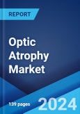 Optic Atrophy Market: Epidemiology, Industry Trends, Share, Size, Growth, Opportunity, and Forecast 2024-2034- Product Image