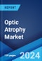 Optic Atrophy Market: Epidemiology, Industry Trends, Share, Size, Growth, Opportunity, and Forecast 2024-2034 - Product Image