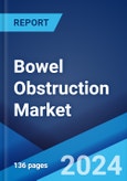 Bowel Obstruction Market: Epidemiology, Industry Trends, Share, Size, Growth, Opportunity, and Forecast 2024-2034- Product Image