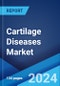 Cartilage Diseases Market: Epidemiology, Industry Trends, Share, Size, Growth, Opportunity, and Forecast 2024-2034 - Product Thumbnail Image