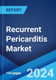 Recurrent Pericarditis Market: Epidemiology, Industry Trends, Share, Size, Growth, Opportunity, and Forecast 2024-2034- Product Image