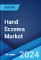 Hand Eczema Market: Epidemiology, Industry Trends, Share, Size, Growth, Opportunity, and Forecast 2024-2034 - Product Image