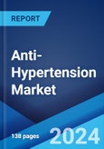 Anti-Hypertension Market: Epidemiology, Industry Trends, Share, Size, Growth, Opportunity, and Forecast 2024-2034- Product Image