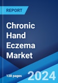 Chronic Hand Eczema Market: Epidemiology, Industry Trends, Share, Size, Growth, Opportunity, and Forecast 2024-2034- Product Image