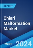 Chiari Malformation Market: Epidemiology, Industry Trends, Share, Size, Growth, Opportunity, and Forecast 2024-2034- Product Image