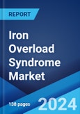 Iron Overload Syndrome Market: Epidemiology, Industry Trends, Share, Size, Growth, Opportunity, and Forecast 2024-2034- Product Image