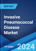 Invasive Pneumococcal Disease Market: Epidemiology, Industry Trends, Share, Size, Growth, Opportunity, and Forecast 2024-2034- Product Image