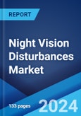 Night Vision Disturbances Market: Epidemiology, Industry Trends, Share, Size, Growth, Opportunity, and Forecast 2024-2034- Product Image