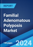 Familial Adenomatous Polyposis Market: Epidemiology, Industry Trends, Share, Size, Growth, Opportunity, and Forecast 2024-2034- Product Image