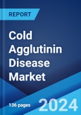 Cold Agglutinin Disease Market: Epidemiology, Industry Trends, Share, Size, Growth, Opportunity, and Forecast 2024-2034- Product Image